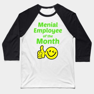 Menial Employee of the Month Baseball T-Shirt